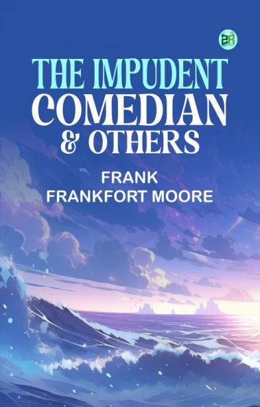 The Impudent Comedian & Others