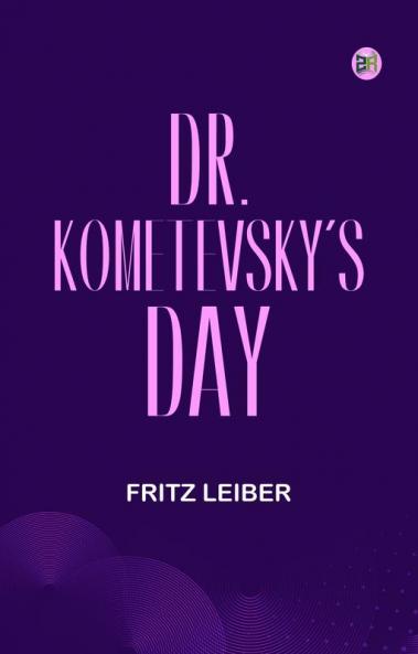 Dr. Kometevsky's Day