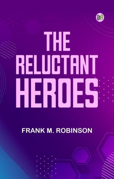 The Reluctant Heroes