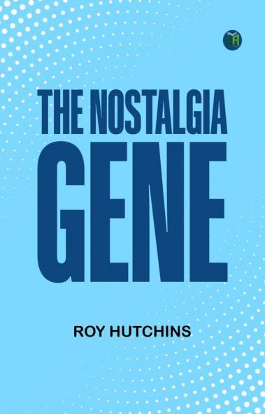 The Nostalgia Gene