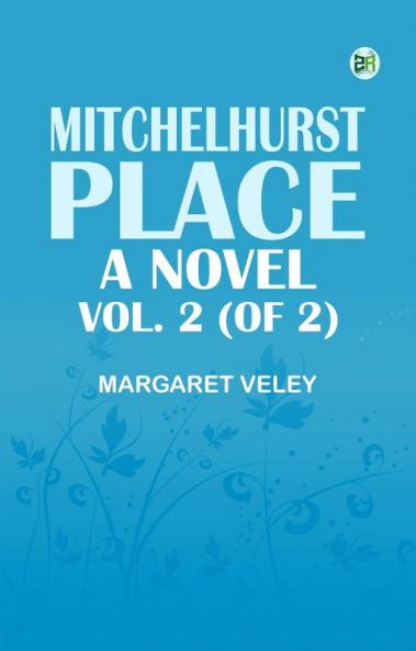 Mitchelhurst Place: A Novel. Vol. 2 (of 2)