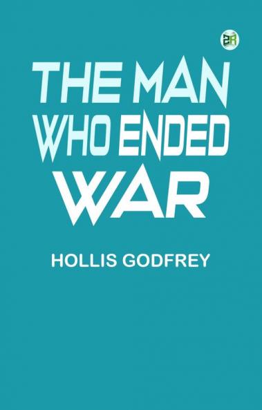 The Man Who Ended War