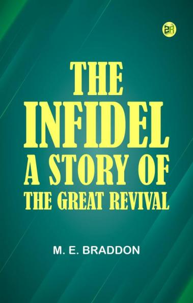 The Infidel: A Story of the Great Revival