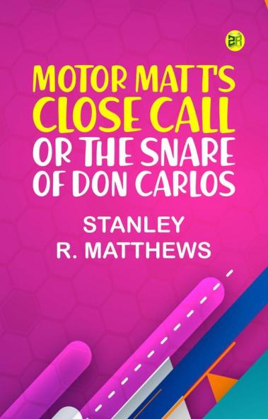Motor Matt's Close Call; or The Snare of Don Carlos
