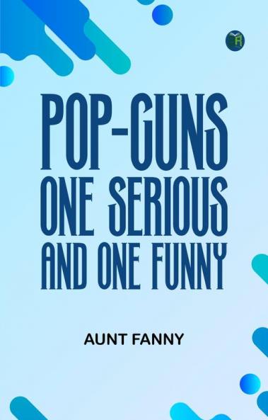 Pop-Guns: One Serious and One Funny