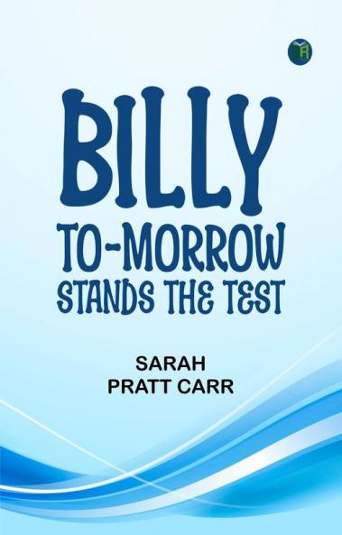 Billy To-morrow Stands the Test