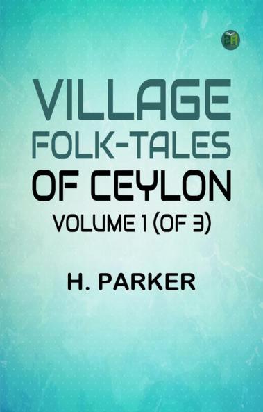 Village Folk-Tales of Ceylon Volume 1 (of 3)