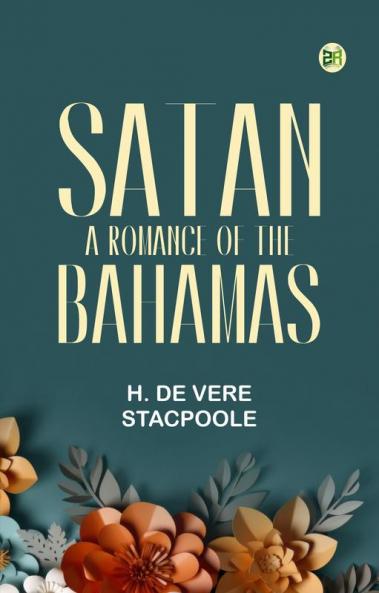 Satan: A Romance of the Bahamas