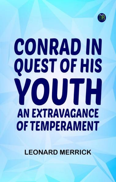 Conrad in Quest of His Youth: An Extravagance of Temperament