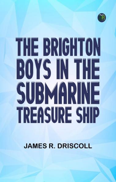 The Brighton Boys in the Submarine Treasure Ship