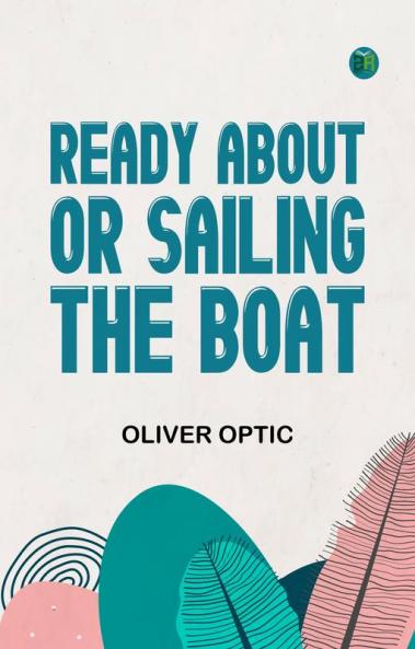 Ready About; or Sailing the Boat