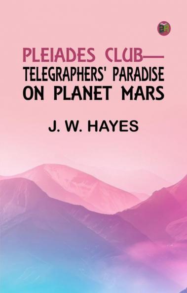 Pleiades Club Telegraphers' Paradise on Planet Mars