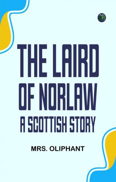 The Laird of Norlaw; A Scottish Story