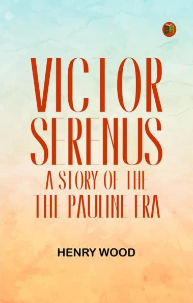 Victor Serenus: A Story of the Pauline Era