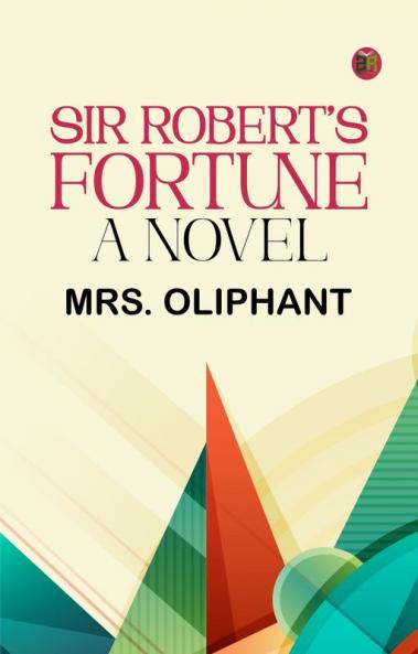 Sir Robert's Fortune: A Novel
