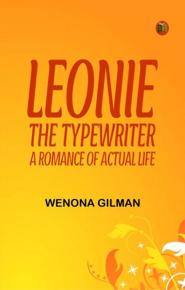 Leonie the Typewriter: A Romance of Actual Life