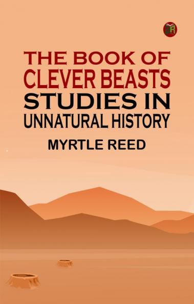The Book of Clever Beasts: Studies in Unnatural History