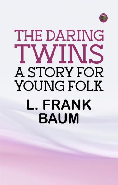 The Daring Twins: A Story for Young Folk