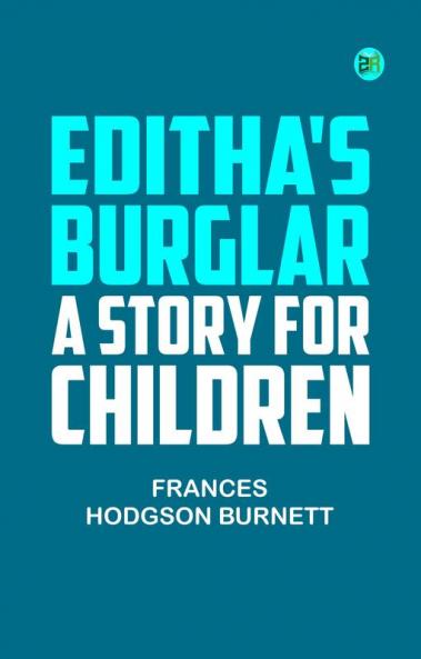 Editha's Burglar: A Story for Children