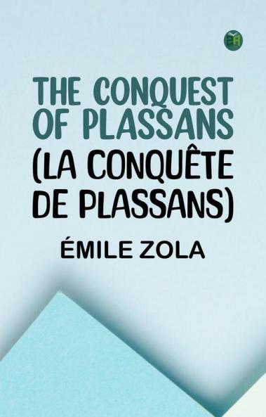 THE CONQUEST OF PLASSANS  (LA CONQUÊTE DE PLASSANS)