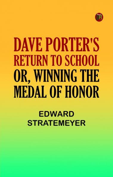 Dave Porter's Return to School; Or Winning the Medal of Honor