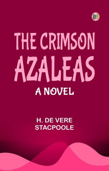 The Crimson Azaleas: A Novel