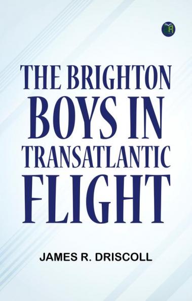 The Brighton Boys in Transatlantic Flight
