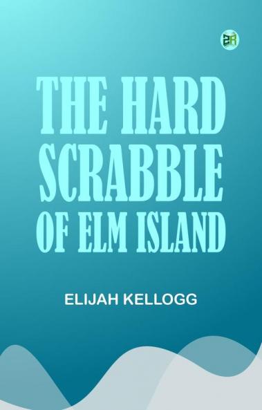 The Hard-Scrabble of Elm Island