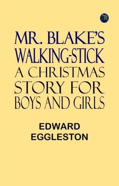 Mr. Blake's Walking-Stick: A Christmas Story for Boys and Girls