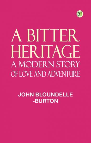 A Bitter Heritage: A Modern Story of Love and Adventure