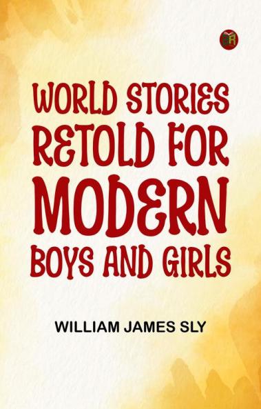World Stories Retold for Modern Boys and Girls