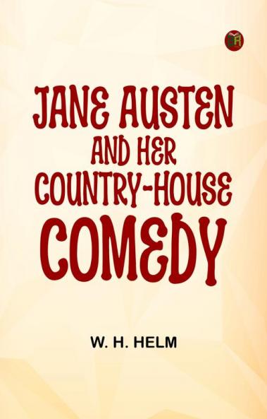Jane Austen and Her Country-house Comedy