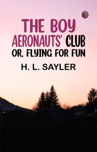 The Boy Aeronauts' Club; or Flying for Fun