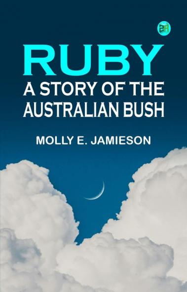 Ruby: A Story of the Australian Bush