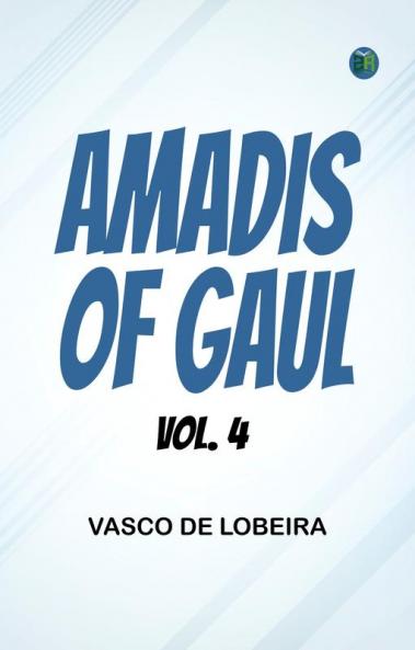 Amadis of Gaul Vol. 4