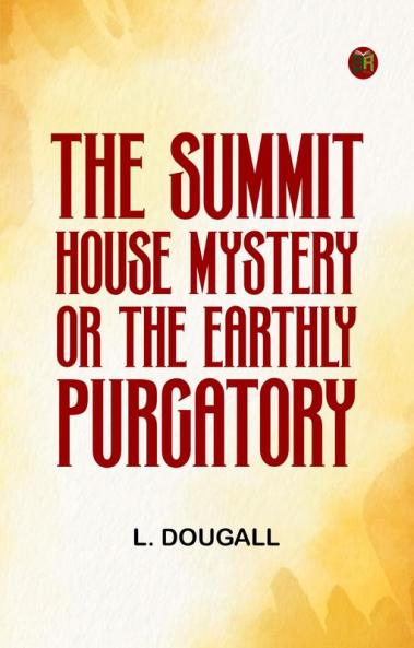 The Summit House Mystery; Or The Earthly Purgatory