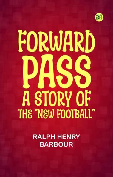 Forward Pass: A Story of the New Football