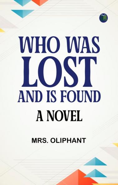 Who Was Lost and Is Found: A Novel