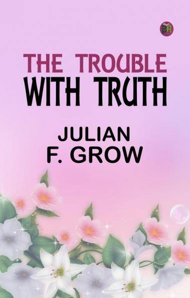 The Trouble with Truth