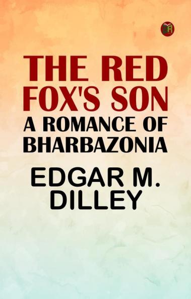 The Red Fox's Son: A Romance of Bharbazonia