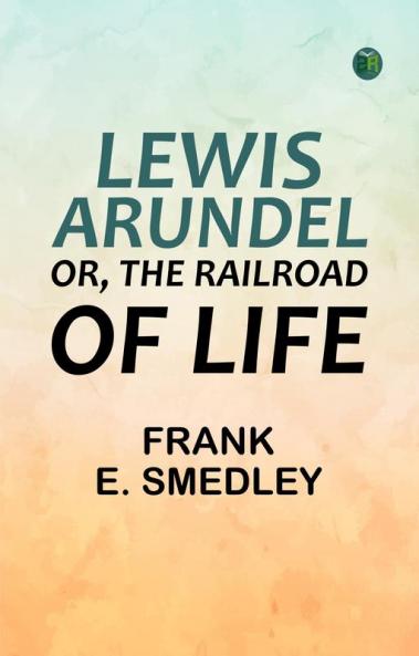 Lewis Arundel; Or The Railroad Of Life