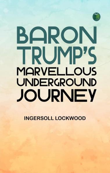 Baron Trump's Marvellous Underground Journey