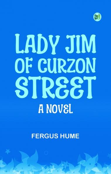 Lady Jim of Curzon Street: A Novel