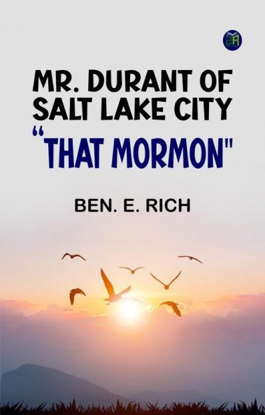 Mr. Durant of Salt Lake City That Mormon