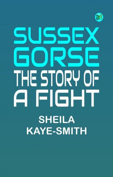 Sussex Gorse: The Story of a Fight