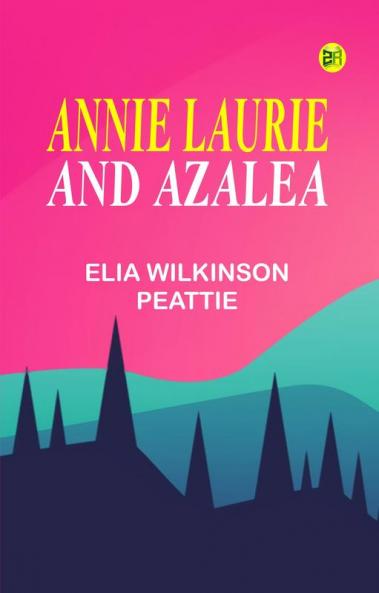 Annie Laurie and Azalea