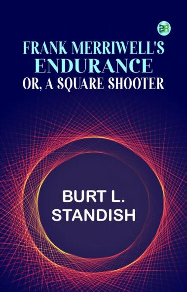 Frank Merriwell's Endurance; or A Square Shooter