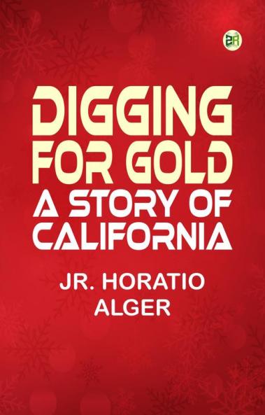 Digging for Gold: A Story of California