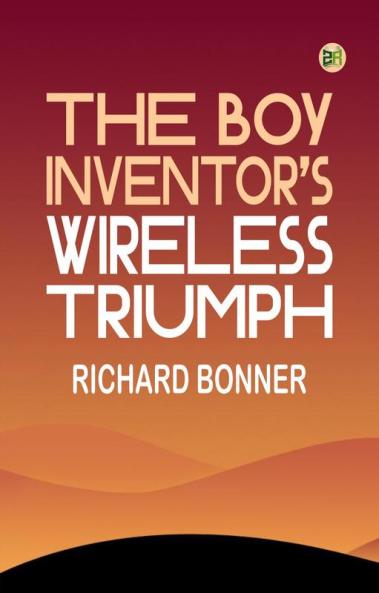 The Boy Inventor's Wireless Triumph