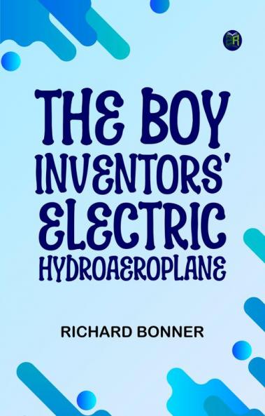 The Boy Inventors' Electric Hydroaeroplane